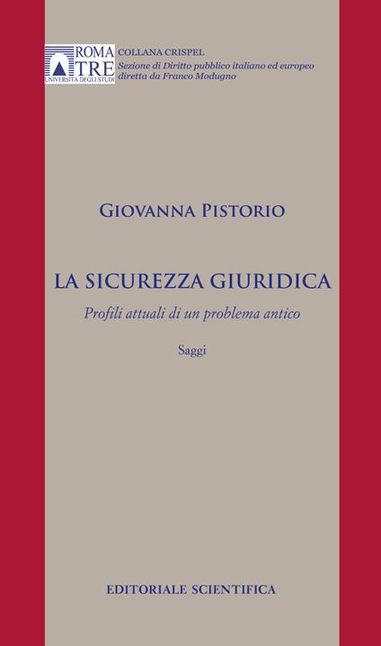 La sicurezza giuridica. Profili attuali di un problema antico. Saggi - Giovanna Pistorio - copertina