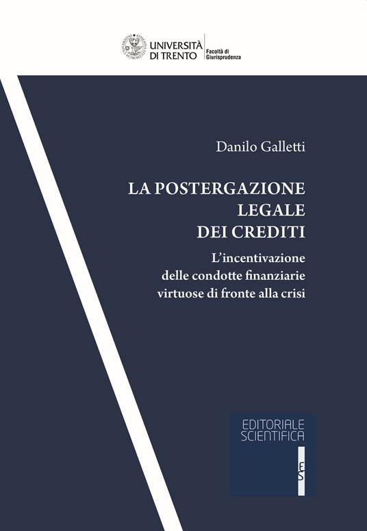 La postergazione legale dei crediti. L'incentivazione delle condotte finanziarie virtuose di fronte alla crisi - Danilo Galletti - copertina