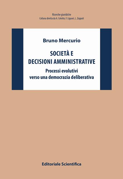 Società e decisioni amministrative. Processi evolutivi verso una democrazia deliberativa - Bruno Mercurio - copertina