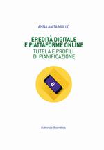Eredità digitale e piattaforme online. Tutela e profili di pianificazione