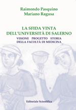 La sfida vinta dell'Università di Salerno. Visione, progetto, storia della Facoltà di Medicina