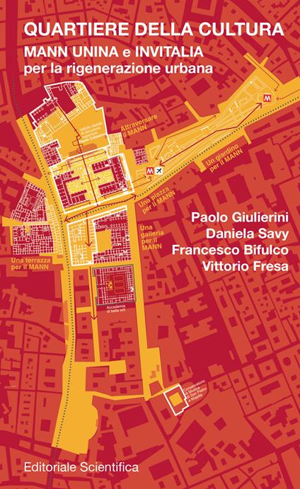 Quartiere della cultura. Mann, Unina e Invitalia per la rigenerazione urbana - Paolo Giulierini,Daniela Savy,Francesco Bifulco - copertina