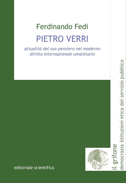 Pietro Verri. Attualità del suo pensiero nel moderno diritto internazionale umanitario - Ferdinando Fedi - copertina