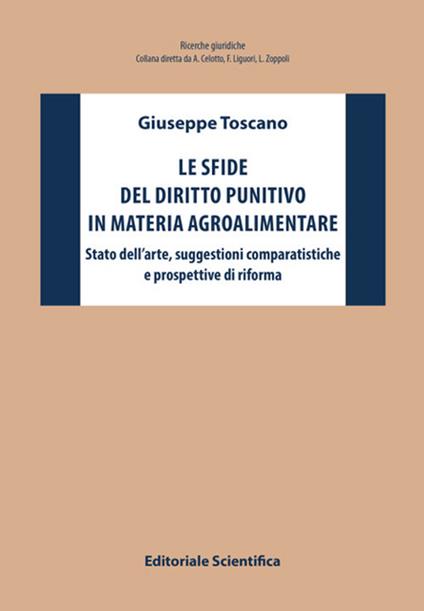 Le sfide del diritto punitivo in materia agroalimentare. Stato dell'arte, suggestioni comparatistiche e prospettive di riforma - Giuseppe Toscano - copertina