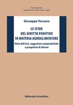 Le sfide del diritto punitivo in materia agroalimentare. Stato dell'arte, suggestioni comparatistiche e prospettive di riforma