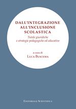 Dall'integrazione all'inclusione scolastica. Tutele giuridiche e strategie pedagogiche ed educative