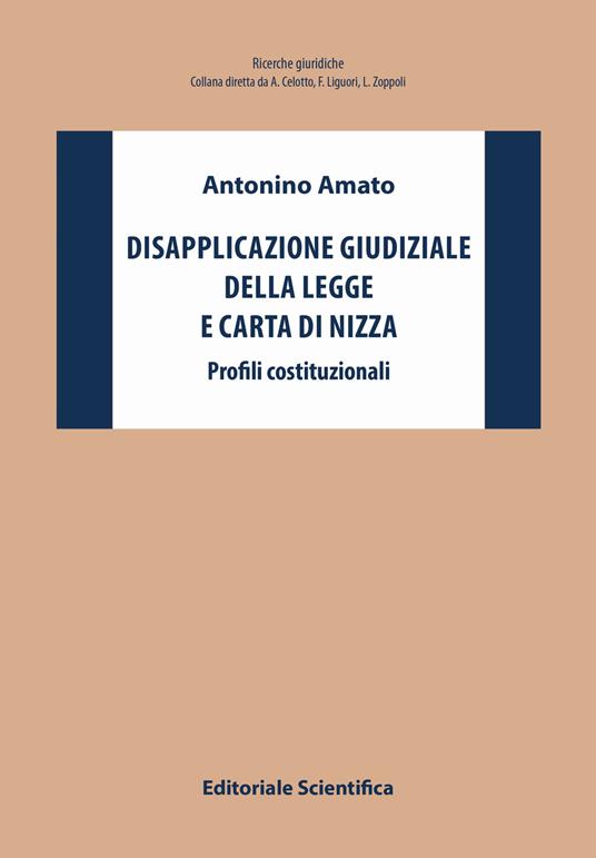 Disapplicazione giudiziale della legge e Carta di Nizza. Profili costituzionali - Antonino Amato - copertina
