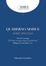 Quaderno AISDUE serie speciale. L'Unione europea dopo la pandemia. Atti del Convegno (Bologna, 4-5 novembre 2021)