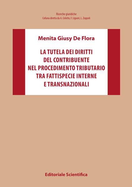 La tutela dei diritti del contribuente nel procedimento tributario tra fattispecie interne e transnazionali - Menita Giusy De Flora - copertina