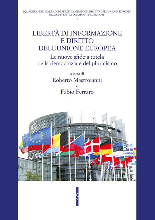 Libertà di informazione e diritto dell'Unione europea. Le nuove sfide a tutela della democrazia e del pluralismo - copertina