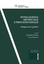 Intelligenza artificiale e processo penale. Indagini, prove, giudizio