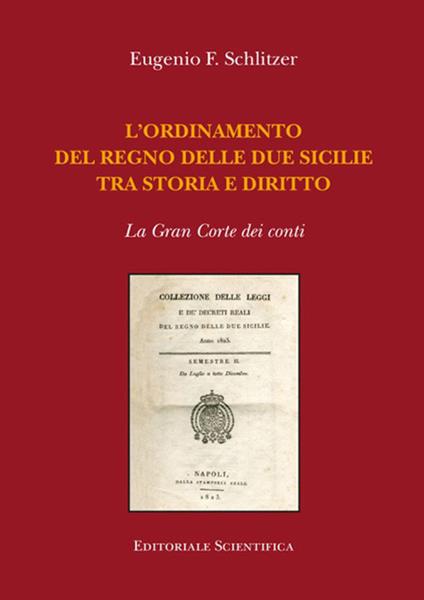 L'ordinamento del Regno delle Due Sicilie tra storia e diritto. La Gran Corte dei conti - Eugenio Francesco Schlitzer - copertina