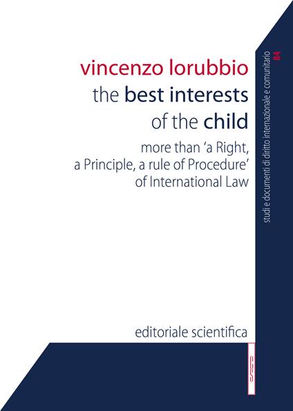 The best interests of the child. More than «a right, a principle, a rule of procedure» of international law - Vincenzo Lorubbio - copertina