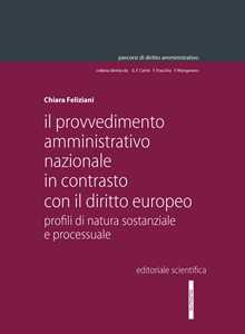 Il provvedimento amministrativo nazionale in contrasto con il diritto europeo. Profili di natura sostanziale e processuale