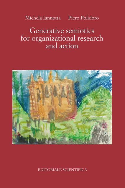 Generative semiotics for organizational research and action - Michela Iannotta,Piero Polidoro - copertina