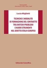 Tecniche e modalità di formazione del contratto tra antichi problemi e nuovi strumenti nel diritto italo-europeo