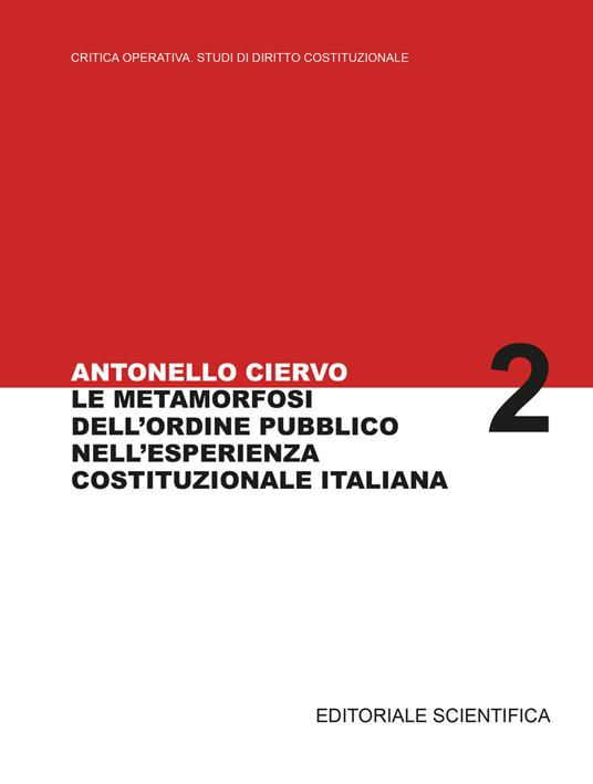 La metamorfosi dell'ordine pubblico nell'esperienza costituzionale italiana - Antonello Ciervo - copertina