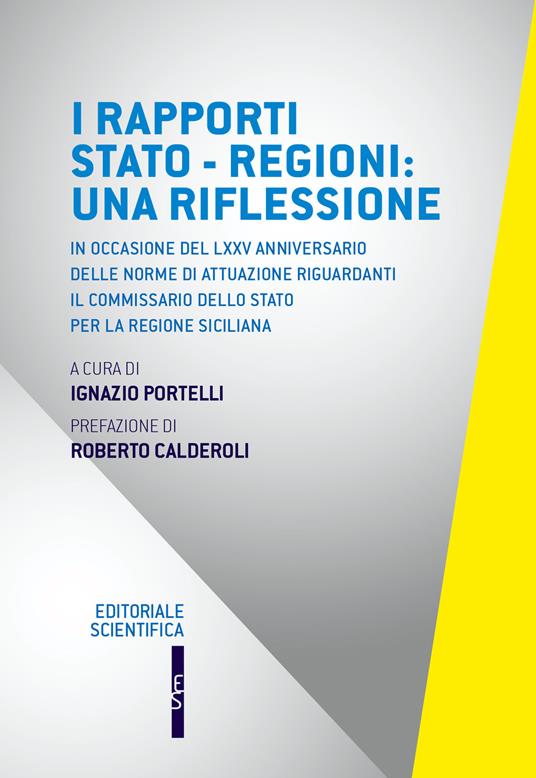I rapporti Stato-Regioni: una riflessione. In occasione del LXXV anniversario delle norme di attuazione riguardanti il commissario dello Stato per la regione siciliana - copertina
