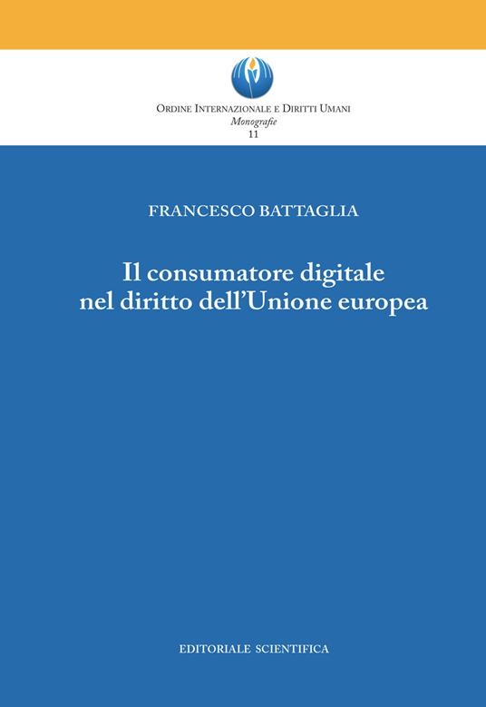 Il consumatore digitale nel diritto dell'Unione europea - Francesco Battaglia - copertina