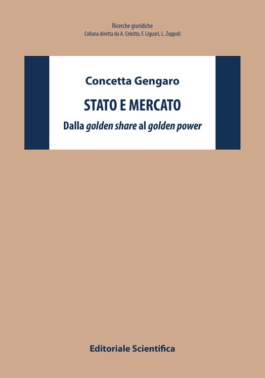 Stato e mercato. Dalla «golden share» al «golden power» - Concetta Gengaro - copertina