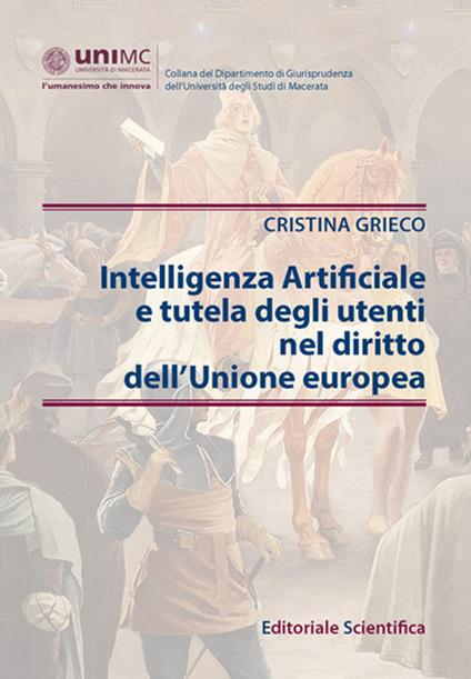 Intelligenza Artificiale e tutela degli utenti nel diritto dell'Unione europea - Cristina Grieco - copertina