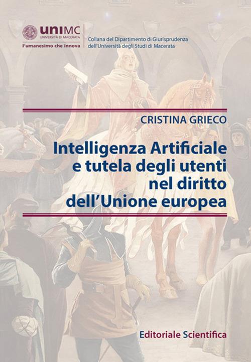 Intelligenza Artificiale e tutela degli utenti nel diritto dell'Unione europea - Cristina Grieco - copertina