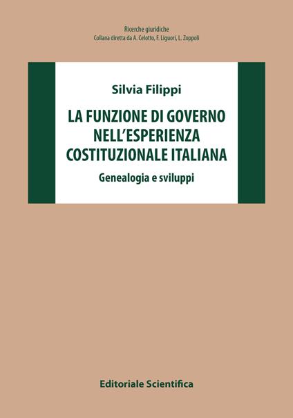 La funzione di governo nell'esperienza costituzionale italiana. Genealogia e sviluppi - Silvia Filippi - copertina