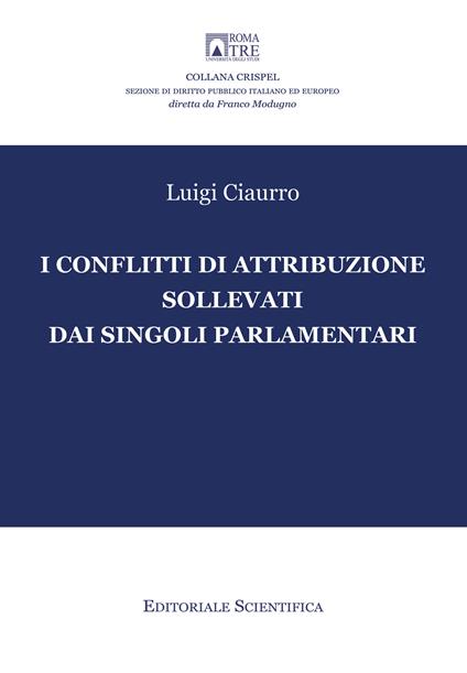 I conflitti di attribuzione sollevati dai singoli parlamentari - Luigi Ciaurro - copertina