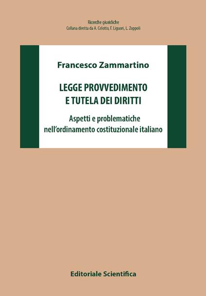 Legge provvedimento e tutela dei diritti. Aspetti e problematiche nell'ordinamento costituzionale italiano - Francesco Zammartino - copertina