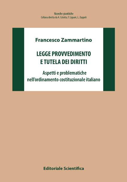 Legge provvedimento e tutela dei diritti. Aspetti e problematiche nell'ordinamento costituzionale italiano - Francesco Zammartino - copertina