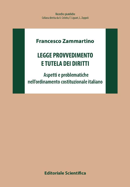 Legge provvedimento e tutela dei diritti. Aspetti e problematiche nell'ordinamento costituzionale italiano - Francesco Zammartino - copertina