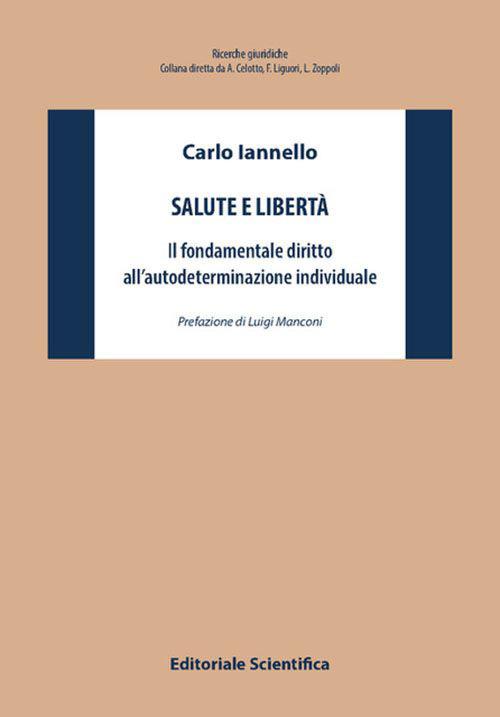 Salute e libertà. Il fondamentale diritto all'autodeterminazione individuale - Carlo Iannello - copertina