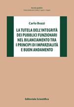 La tutela dell'integrità dei pubblici funzionari nel bilanciamento tra i principi di imparzialità e buon andamento