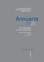 Annuario 2022. Discrezionalità e amministrazione. Atti del convegno annuale, Bologna 7-8 ottobre 2022
