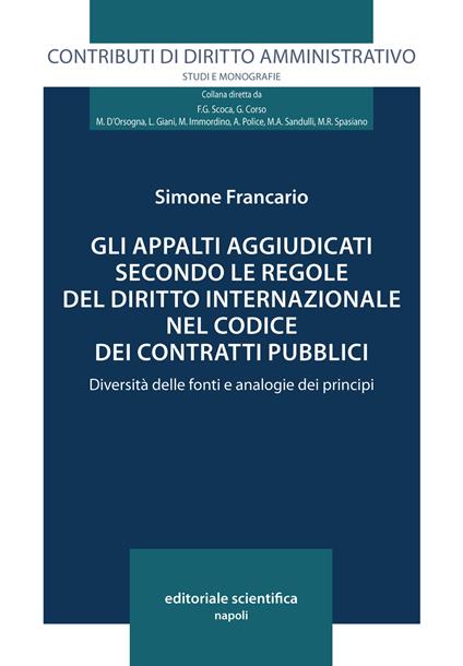 Gli appalti aggiudicati secondo le regole del diritto internazionale nel codice dei contratti pubblici - Simone Francario - copertina