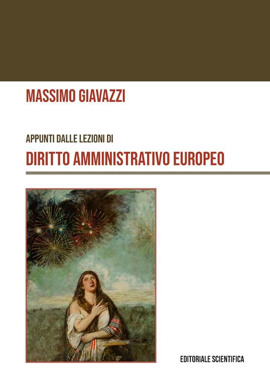 Appunti dalle lezioni di diritto amministrativo europeo - Massimo Giavazzi  - Libro - Editoriale Scientifica - Fuori collana