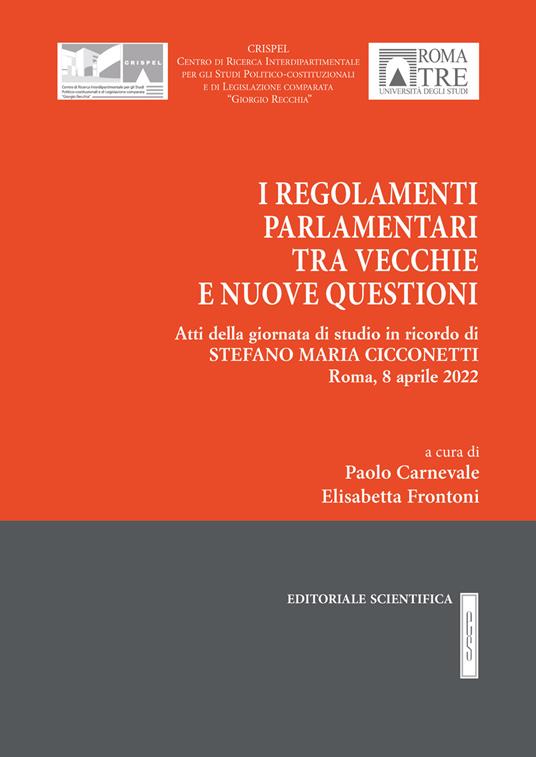 I regolamenti parlamentari tra vecchie e nuove questioni. Atti della giornata di studio in ricordo di Stefano Maria Cicconetti - copertina