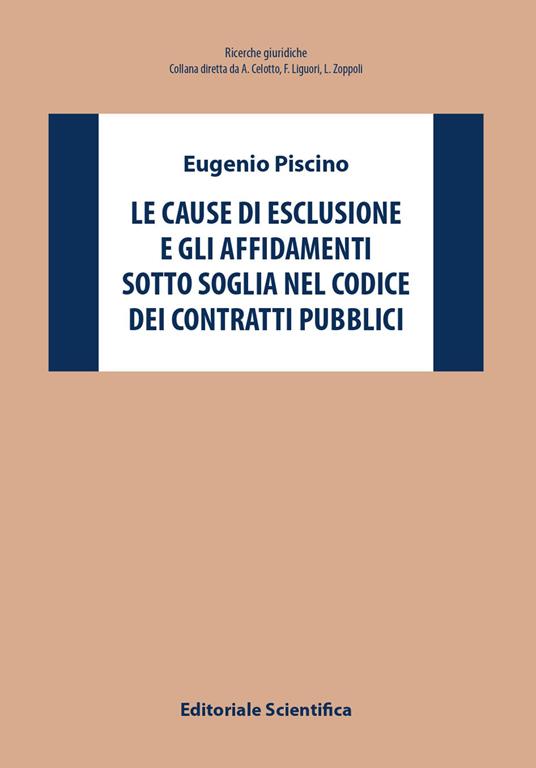 Le cause di esclusione e gli affidamenti sotto soglia nel Codice dei contratti pubblici - Eugenio Piscino - copertina