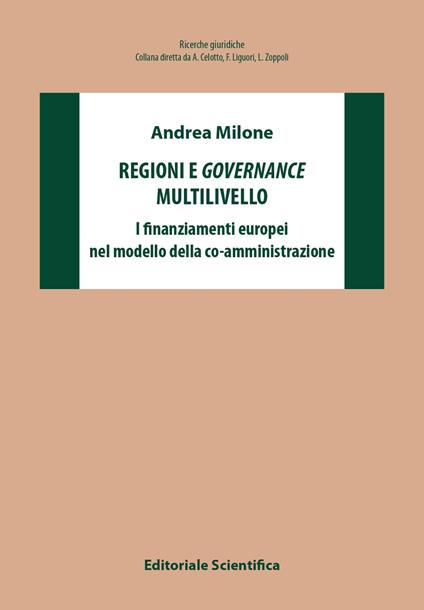 Regioni e governance multilivello. I finanziamenti europei nel modello della co-amministrazione - Andrea Milone - copertina