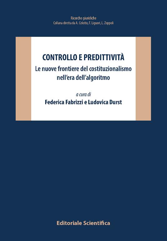 Controllo e predittività. Le nuove frontiere del costituzionalismo nell'era dell'algoritmo - copertina