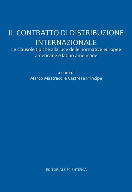 Il contratto di distribuzione internazionale. Le clausole tipiche alla luce delle normative europee americane e latino americane - copertina