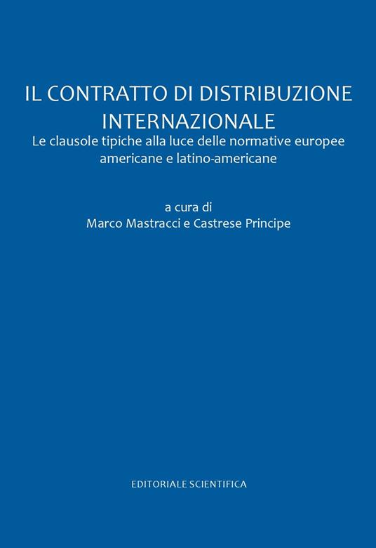 Il contratto di distribuzione internazionale. Le clausole tipiche alla luce delle normative europee americane e latino americane - copertina