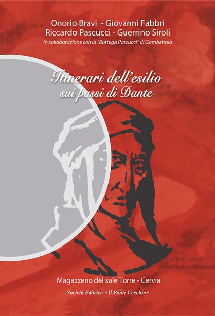 Itinerari dell'esilio sui passi di Dante - Giovanni Fabbri,Riccardo Pascucci,Onorio Bravi - copertina