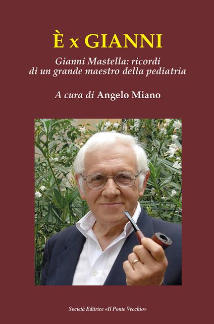 È x Gianni. Gianni Mastella: ricordi di un grande maestro della pediatria - copertina