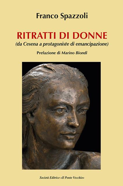 Ritratti di donne. Da Cesena all'emancipazione - Franco Spazzoli - copertina
