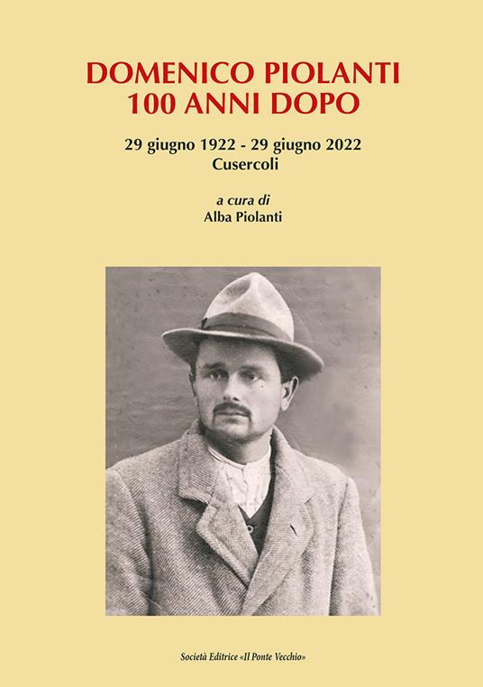 Domenico Piolanti. 100 anni dopo. 29 giugno 1922-29 giugno 2022 - copertina