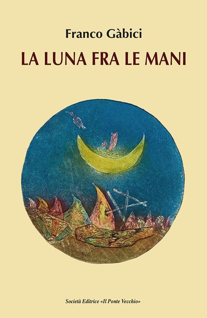 La luna fra le mani - Franco Gàbici - copertina