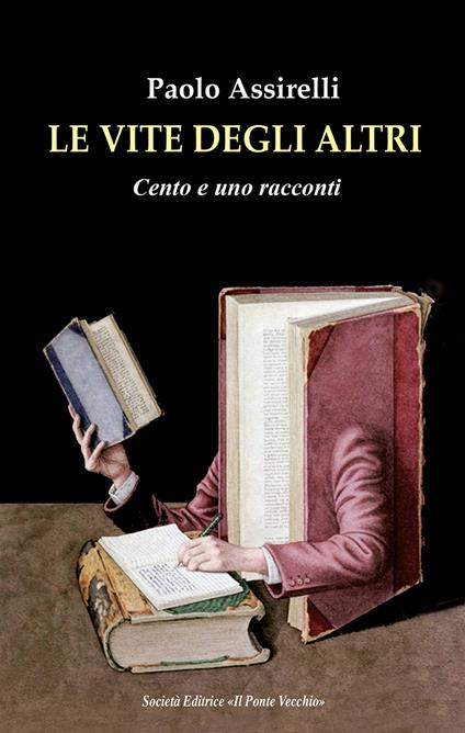 Le vite degli altri. Cento e uno racconti - Paolo Assirelli - copertina