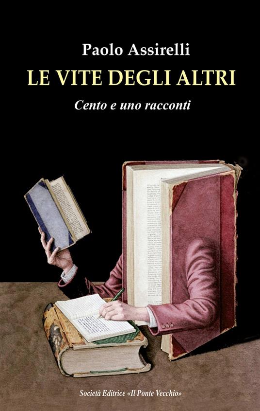 Le vite degli altri. Cento e uno racconti - Paolo Assirelli - copertina