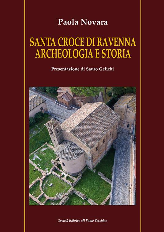 Santa Croce di Ravenna. Archeologia e storia - Paola Novara - copertina